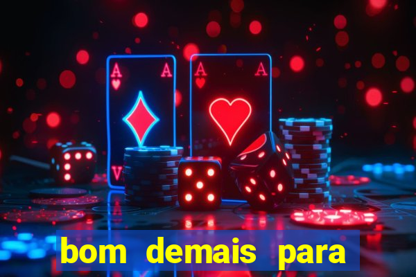 bom demais para ser ignorado pdf